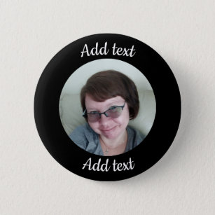 Custom, Black Button. Add Photo & Text. 6 Cm Round Badge