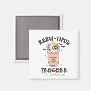 Custom Brew-tiful Teacher Halloween Magnet