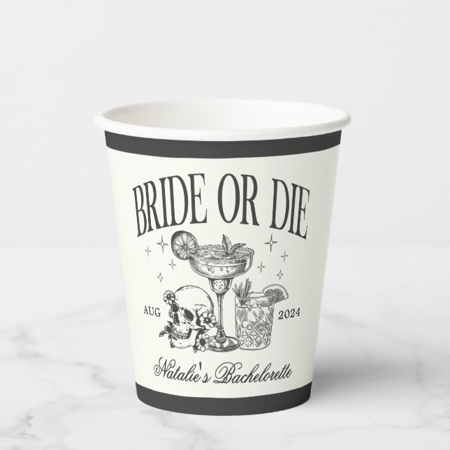 Custom Bride Or Die Bachelorette Cocktail Party Paper Cups (Front)