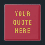 Custom Burgundy Saying Personalised Your Quote Magnet<br><div class="desc">custom quote scripture name magnet, personalised with any quote saying, rustic style Christmas stocking gift, custom your quote here magnet, gift for kid child children, present for granddaughter son wife, gift for grandson daughter husband, unique shower favour birthday anniversary, wedding favour bridal shower favour, birthday gift graduation present mum, burgundy...</div>