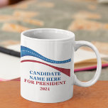 Custom Candidate for President 2024 Election Coffee Mug<br><div class="desc">Customise your own political campaign election mug by adding your own name or another politician under this artistic American Flag in red,  white,  and blue. Add a custom name for president in 2024.</div>