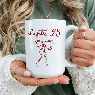 Custom Chapter 25 Mug, Birthday Gift for Women Coffee Mug
