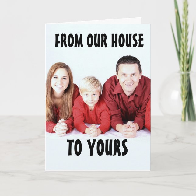 CUSTOM CHRISTMAS  PHOTO our house to yours Card (Front)