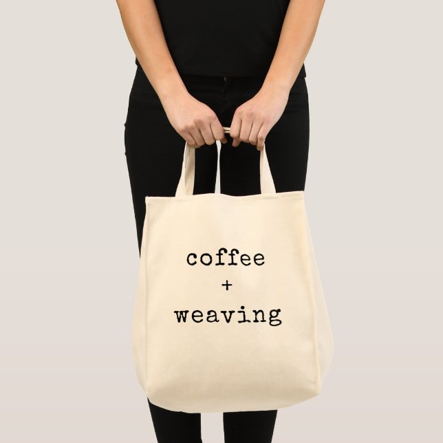 Custom Coffee Lovers Weaving Weaver Artist Quote Tote Bag (Front (Product))
