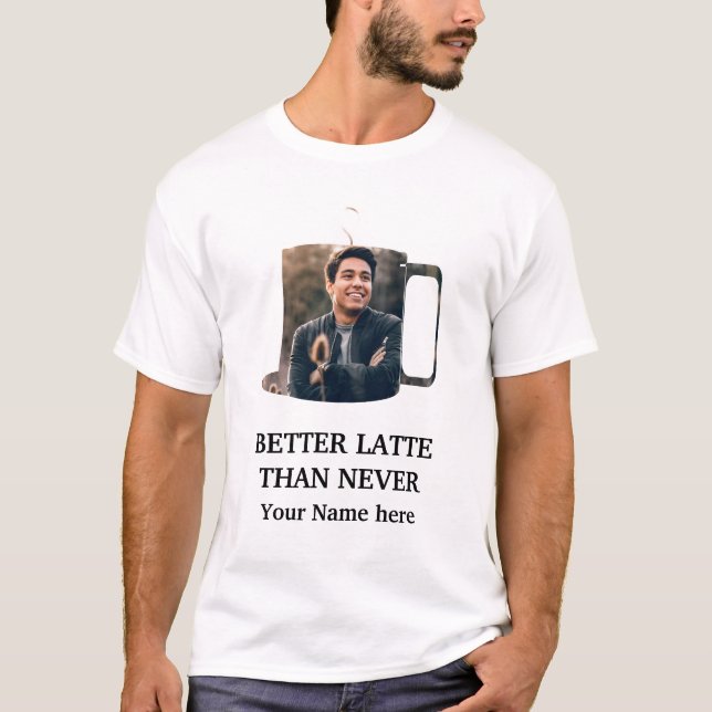 Custom coffee mug photo fun for coffee lover T-Shirt (Front)
