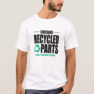 Custom Contains Recycled Parts Transplant Light T-Shirt
