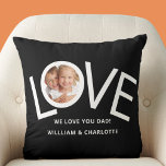 Custom  cushion<br><div class="desc">This "We Love You Dad!" Photo Pillow is decorated with the word LOVE in white typography on a black background.
Easily customisable with your photo and name.
Perfect as a gift for Dad.</div>