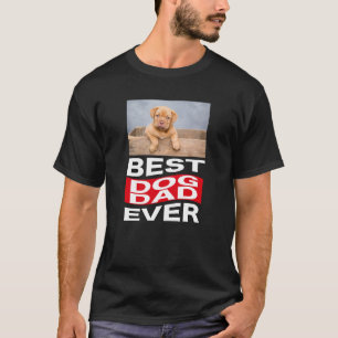 Custom Cute Best Dog Dad Ever Pet Photo  T-Shirt