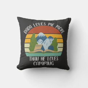 CUSTOM Dada Loves Me More Than He Loves Camping Cushion