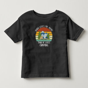 CUSTOM Dada Loves Me More Than He Loves Camping Toddler T-Shirt