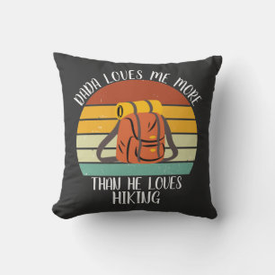 CUSTOM Dada Loves Me More Than He Loves Hiking Cushion