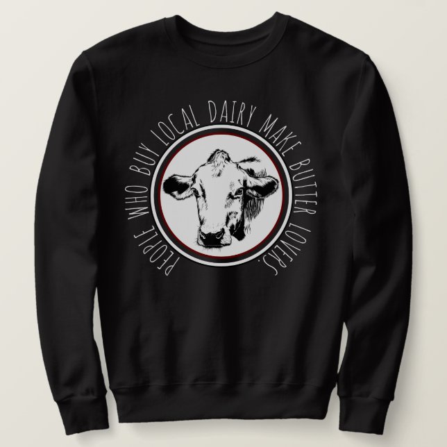 Custom Dairy Farm Puns with Milk Cow Graphic Sweatshirt (Design Front)