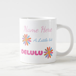 Custom Delulu, Cute Funny Birthday Gift for Her Large Coffee Mug