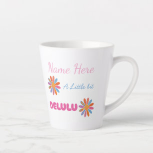 Custom Delulu, Cute Funny Birthday Gift for Her Latte Mug