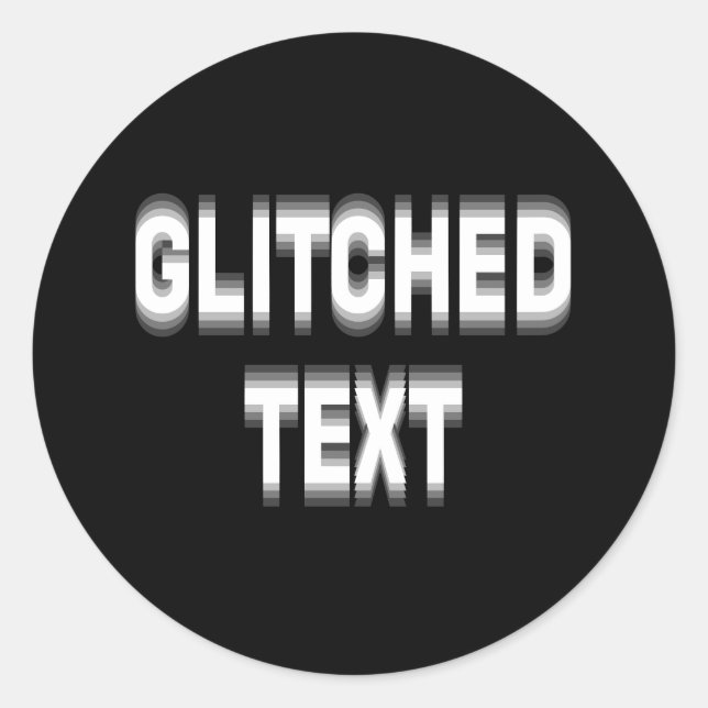Custom Distortion Glitched Text Effect Classic Round Sticker (Front)