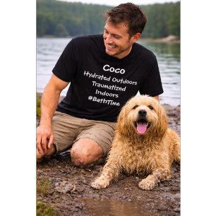 Custom Dog Hydrated Outdoors Traumatised Indoors T-Shirt