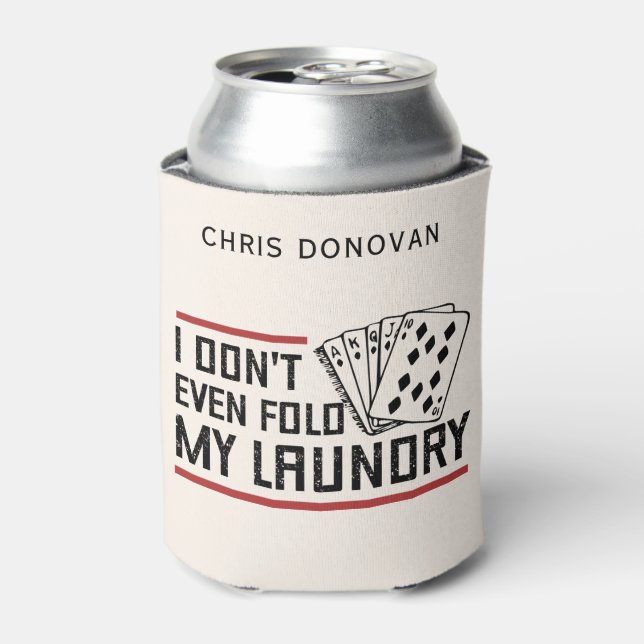 Custom Don't Even Fold Laundry Funny Poker Player Can Cooler (Can Front)