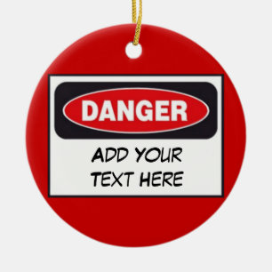 Custom Door Hanger - DANGER (Add Your Text) Ceramic Ornament