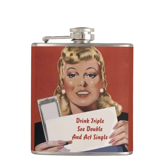 Custom Drink triple, see double, and act single Hip Flask (Front)