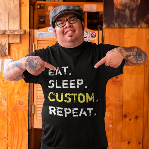 Custom Eat Sleep Create Your Own Funny T-Shirt