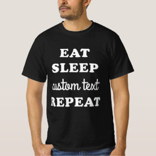 Custom Eat Sleep Repeat T-Shirt
