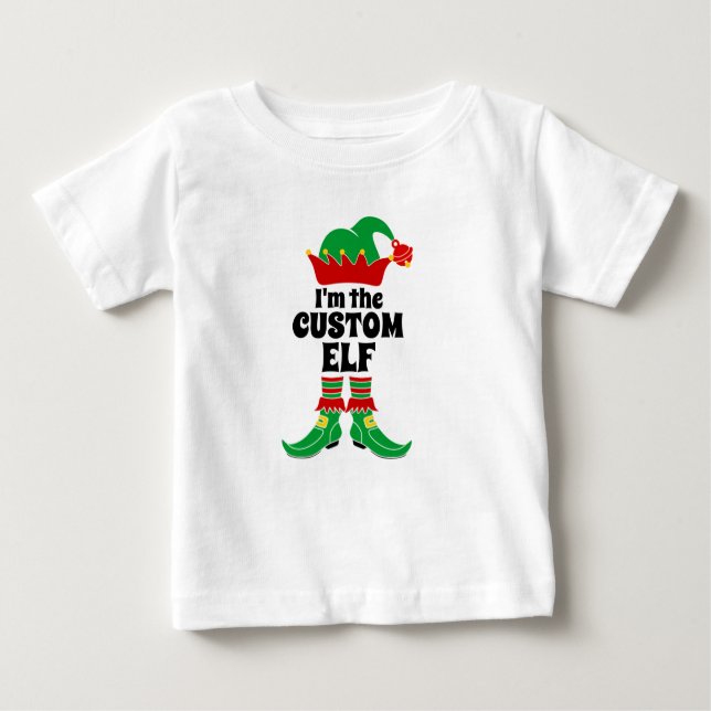 Custom Elf I'm The Custom Elf Create your own   Baby T-Shirt (Front)