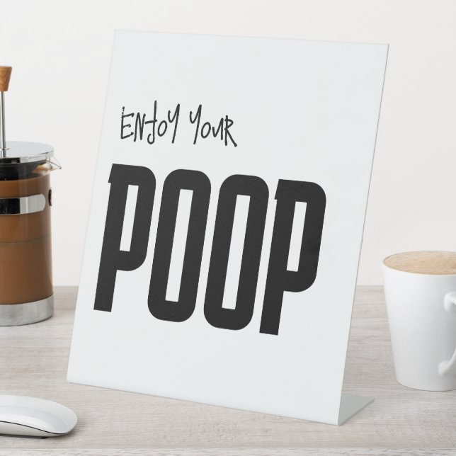 Custom Enjoy Your Poop Funny Pooping Bathroom Sign (In SItu)