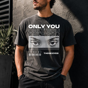 Custom Eyes Photo for girlfriend Only You Gift bf T-Shirt