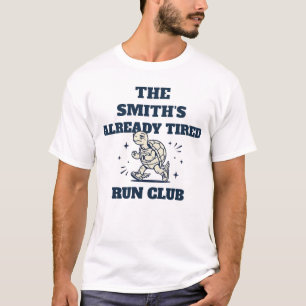 Custom Family Name Already Tired Run Club Tee