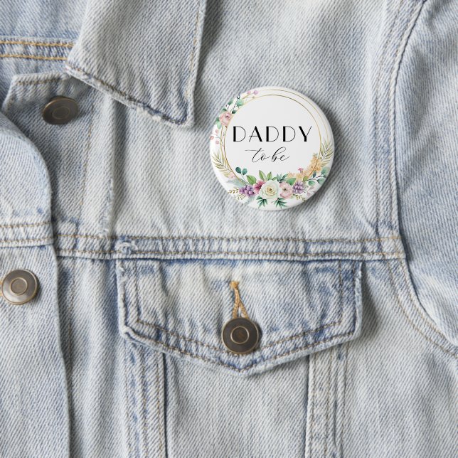 Custom Floral Baby Shower Button – DADDY to Be (In Situ)