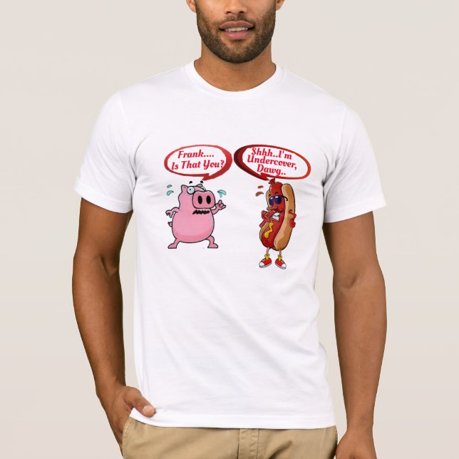Custom "Frank Is That You?" Undercover Hot Dog T-Shirt (Front)