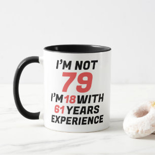 Custom Funny 79th Birthday Experience Mug