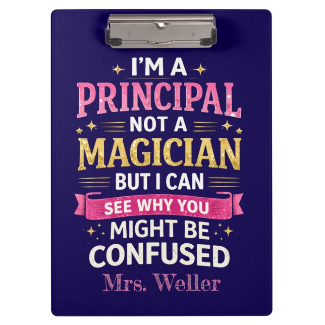Custom Funny "I'm a principal, not a magician"  Clipboard (Front)