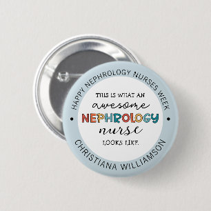 Custom Funny Nephrology Nurses Week Appreciation 6 Cm Round Badge