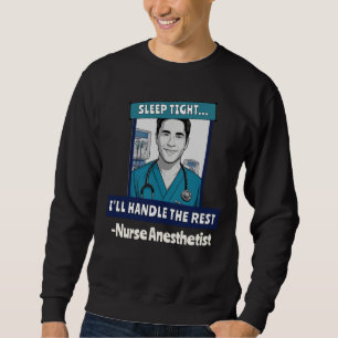 Custom Funny Nurse Anaesthetist Sleep Tight  Sweatshirt