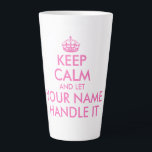 Custom funny pink keep calm and let handle it latte mug<br><div class="desc">Make your own funny keep calm and let handle it latte mug. Custom coffee cup with vintage keep calm and carry on typography template including a pink crown. Fun drinkware for home or office. Create humorous Birthday presents for mom, dad, father, grandpa, husband, wife, bride, wedding planner, co worker, colleague,...</div>