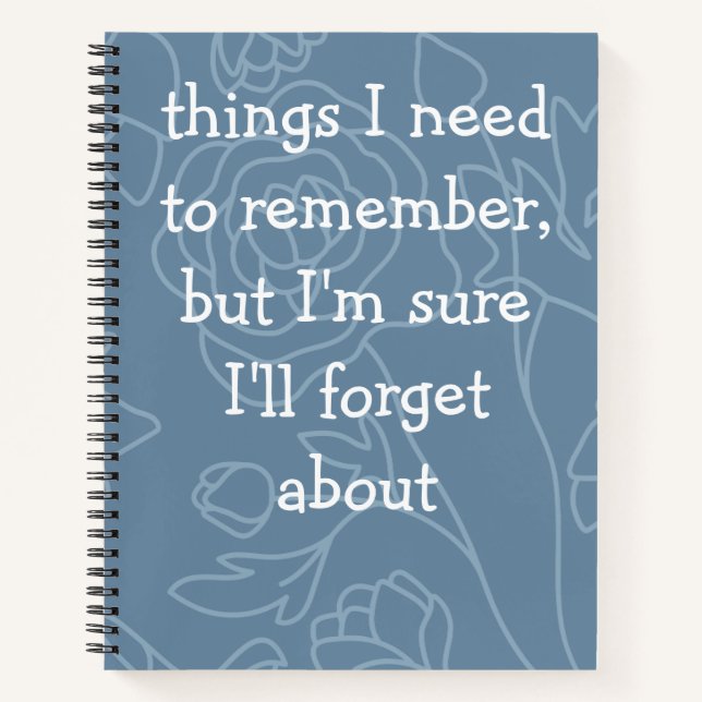 Custom Funny Quote for Forgetful People Notebook (Front)