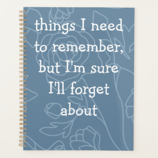 Custom Funny Quote for Forgetful People Planner