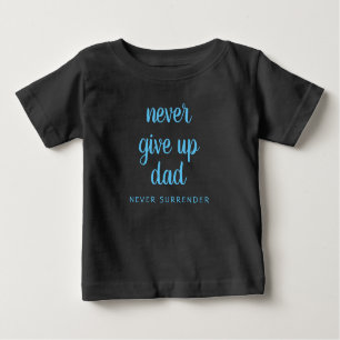 Custom Funny Text Never Give Up Dad Black Baby T-Shirt