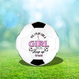 Custom Funny 'Yes, I Play Like a Girl' quote Soccer Ball