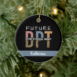 Custom Future DPT Doctor of Physical Therapy Ceramic Ornament