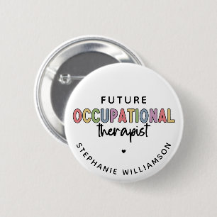 Custom Future OT Occupational Therapist OT Student 6 Cm Round Badge