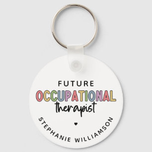 Custom Future OT Occupational Therapist OT Student Key Ring