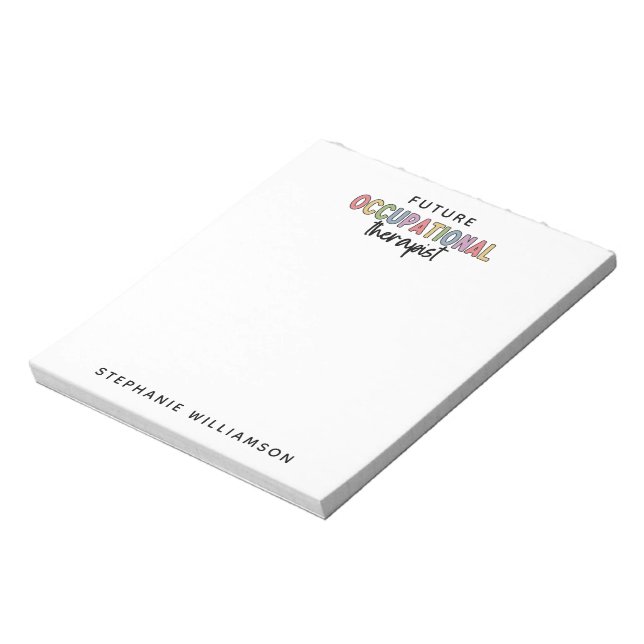Custom Future OT Occupational Therapist OT Student Notepad (Rotated)