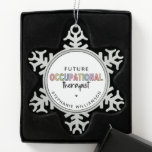 Custom Future OT Occupational Therapist OT Student Snowflake Pewter Christmas Ornament<br><div class="desc">Custom Future OT Occupational Therapist Occupational Therapy Student gifts!</div>