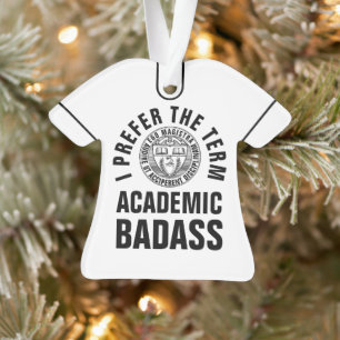 Custom Gift For Teacher/Professor Academic Badass Ornament
