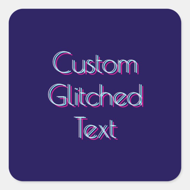 Custom Glitched Text Effect – Distorted Typography Square Sticker (Front)