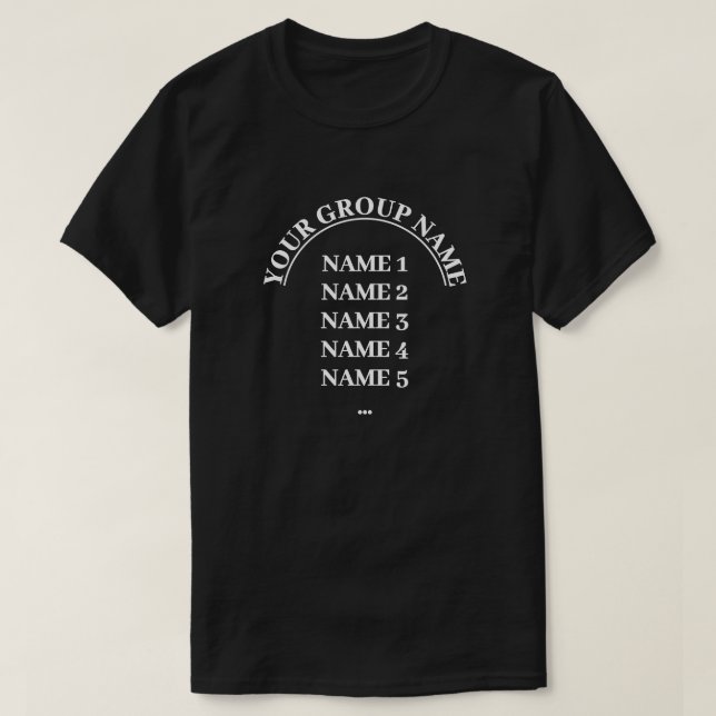 Custom Group Name Personalised Team with Names T-Shirt (Design Front)