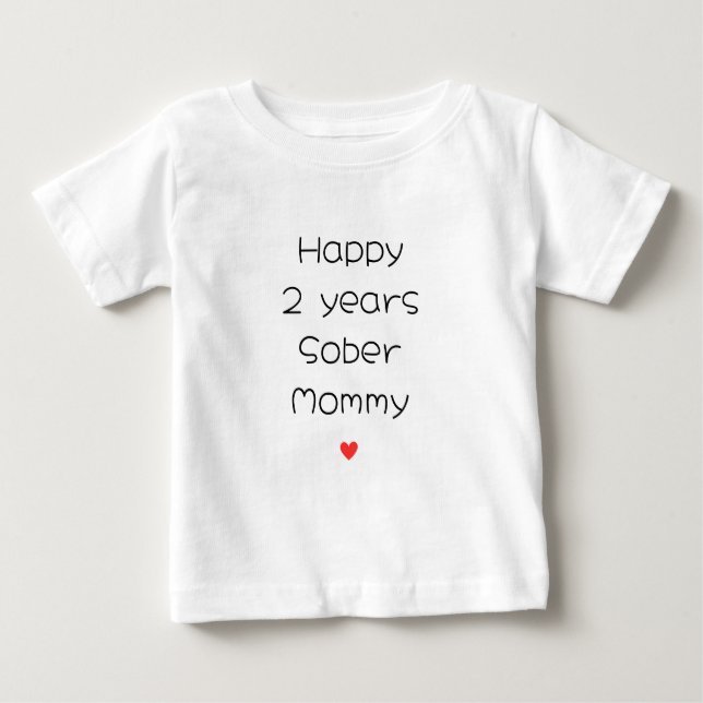 Custom Happy 2 Years Sober Mummy Support, Minimal  Baby T-Shirt (Front)