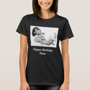 Custom Happy Birthday Mum Photo   T-Shirt
